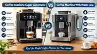 Coffee Machine Super Automatic vs Coffee Machine With Water Line